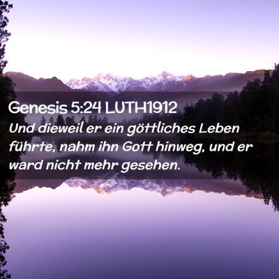 Picture 02 - Genesis 5:24 LUTH1912 - Und dieweil er ein göttliches Leben führte, - Bible Verse Picture