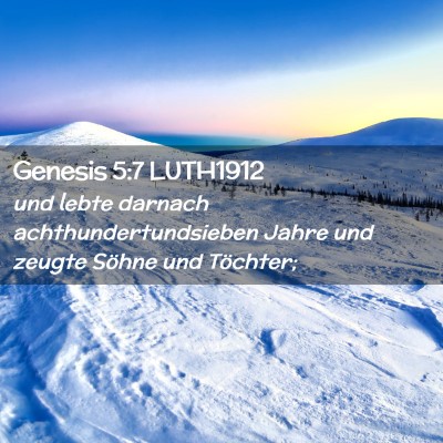 Picture 02 - Genesis 5:7 LUTH1912 - und lebte darnach achthundertundsieben Jahre und - Bible Verse Picture