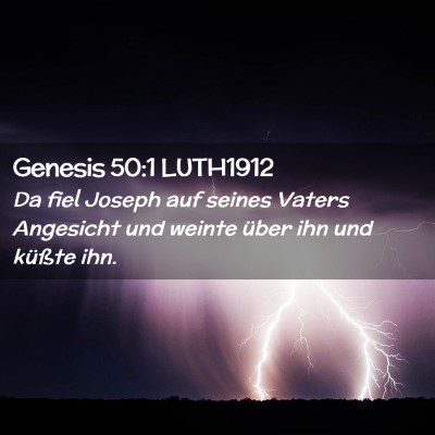Picture 02 - Genesis 50:1 LUTH1912 - Da fiel Joseph auf seines Vaters Angesicht und - Bible Verse Picture