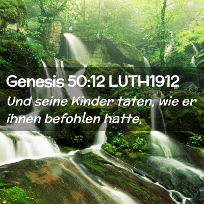 Picture 02 - Genesis 50:12 LUTH1912 - Und seine Kinder taten, wie er ihnen befohlen - Bible Verse Picture