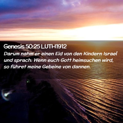 Picture 02 - Genesis 50:25 LUTH1912 - Darum nahm er einen Eid von den Kindern Israel - Bible Verse Picture