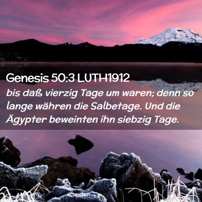Picture 02 - Genesis 50:3 LUTH1912 - bis daß vierzig Tage um waren; denn so lange - Bible Verse Picture