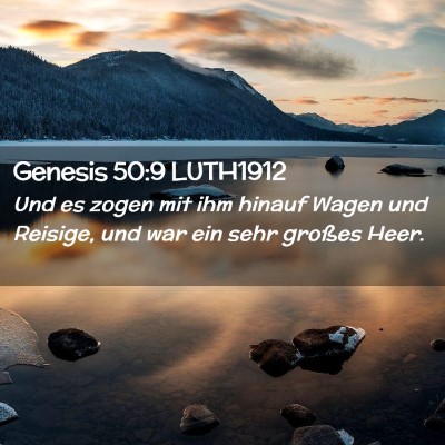 Picture 02 - Genesis 50:9 LUTH1912 - Und es zogen mit ihm hinauf Wagen und Reisige, - Bible Verse Picture