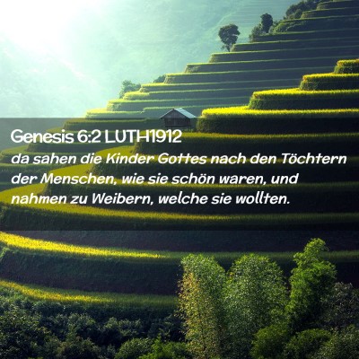 Picture 02 - Genesis 6:2 LUTH1912 - da sahen die Kinder Gottes nach den Töchtern der - Bible Verse Picture