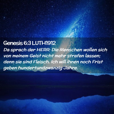 Picture 02 - Genesis 6:3 LUTH1912 - Da sprach der HERR: Die Menschen wollen sich von - Bible Verse Picture