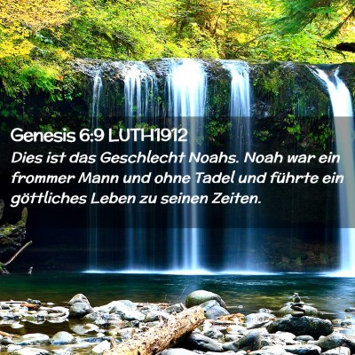 Picture 02 - Genesis 6:9 LUTH1912 - Dies ist das Geschlecht Noahs. Noah war ein - Bible Verse Picture