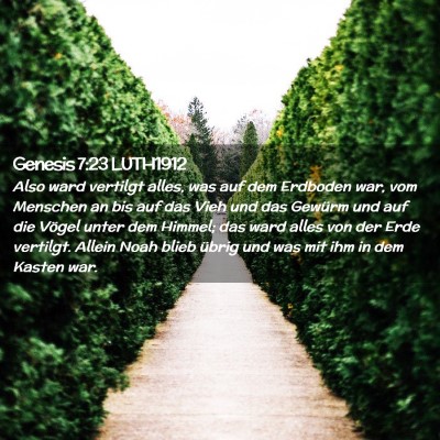Picture 02 - Genesis 7:23 LUTH1912 - Also ward vertilgt alles, was auf dem Erdboden - Bible Verse Picture