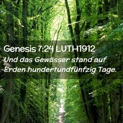 Picture 02 - Genesis 7:24 LUTH1912 - Und das Gewässer stand auf Erden - Bible Verse Picture