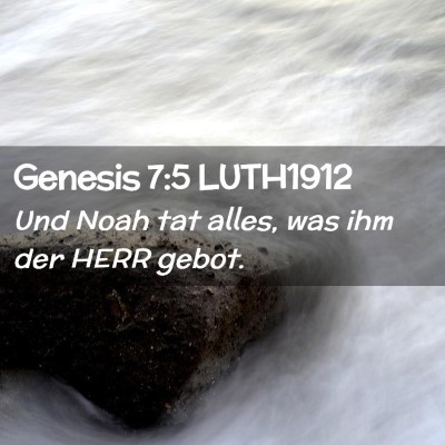 Picture 02 - Genesis 7:5 LUTH1912 - Und Noah tat alles, was ihm der HERR - Bible Verse Picture
