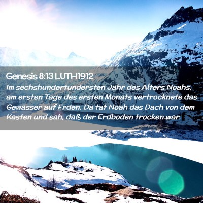 Picture 02 - Genesis 8:13 LUTH1912 - Im sechshundertundersten Jahr des Alters Noahs, - Bible Verse Picture