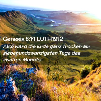 Picture 02 - Genesis 8:14 LUTH1912 - Also ward die Erde ganz trocken am - Bible Verse Picture