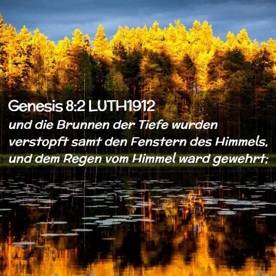 Picture 02 - Genesis 8:2 LUTH1912 - und die Brunnen der Tiefe wurden verstopft samt - Bible Verse Picture