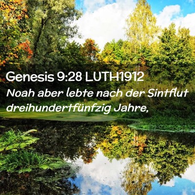 Picture 02 - Genesis 9:28 LUTH1912 - Noah aber lebte nach der Sintflut - Bible Verse Picture