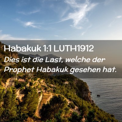 Picture 02 - Habakuk 1:1 LUTH1912 - Dies ist die Last, welche der Prophet Habakuk - Bible Verse Picture