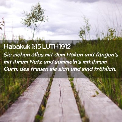Picture 02 - Habakuk 1:15 LUTH1912 - Sie ziehen alles mit dem Haken und fangen's mit - Bible Verse Picture