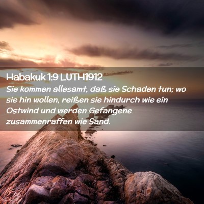 Picture 02 - Habakuk 1:9 LUTH1912 - Sie kommen allesamt, daß sie Schaden tun; wo sie - Bible Verse Picture