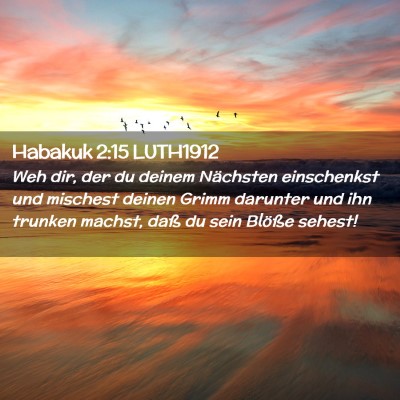 Picture 02 - Habakuk 2:15 LUTH1912 - Weh dir, der du deinem Nächsten einschenkst und - Bible Verse Picture