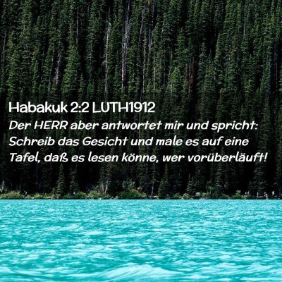 Picture 02 - Habakuk 2:2 LUTH1912 - Der HERR aber antwortet mir und spricht: Schreib - Bible Verse Picture