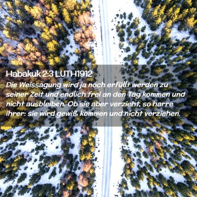 Picture 02 - Habakuk 2:3 LUTH1912 - Die Weissagung wird ja noch erfüllt werden zu - Bible Verse Picture