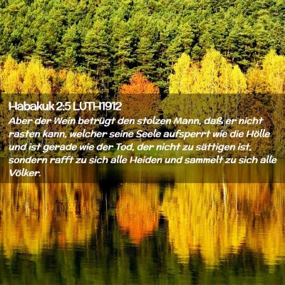 Picture 02 - Habakuk 2:5 LUTH1912 - Aber der Wein betrügt den stolzen Mann, daß er - Bible Verse Picture