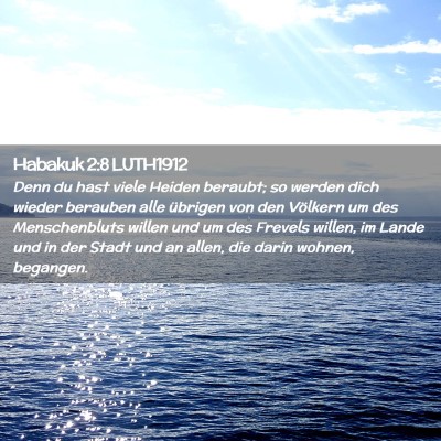 Picture 02 - Habakuk 2:8 LUTH1912 - Denn du hast viele Heiden beraubt; so werden dich - Bible Verse Picture