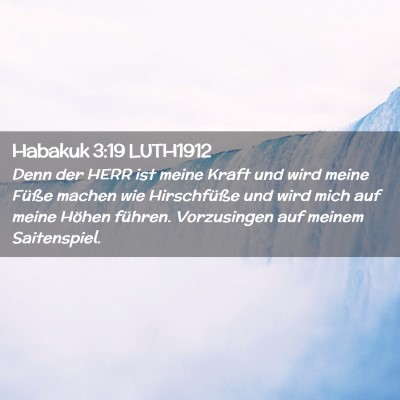 Picture 02 - Habakuk 3:19 LUTH1912 - Denn der HERR ist meine Kraft und wird meine - Bible Verse Picture