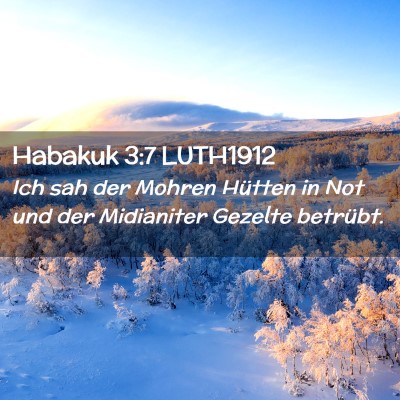 Picture 02 - Habakuk 3:7 LUTH1912 - Ich sah der Mohren Hütten in Not und der - Bible Verse Picture
