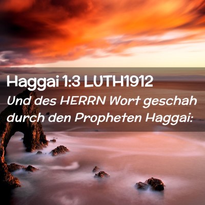 Picture 02 - Haggai 1:3 LUTH1912 - Und des HERRN Wort geschah durch den Propheten - Bible Verse Picture
