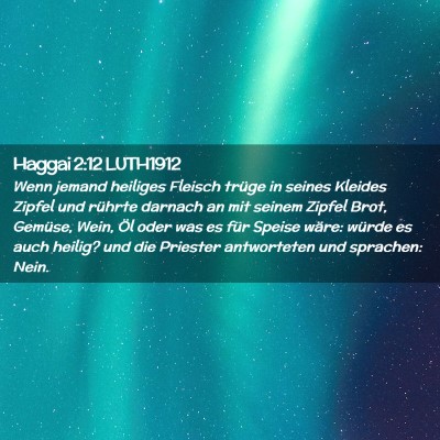 Picture 02 - Haggai 2:12 LUTH1912 - Wenn jemand heiliges Fleisch trüge in seines - Bible Verse Picture
