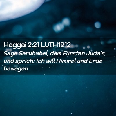 Picture 02 - Haggai 2:21 LUTH1912 - Sage Serubabel, dem Fürsten Juda's, und sprich: - Bible Verse Picture