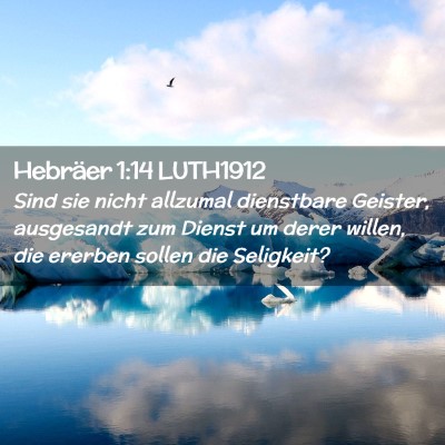 Picture 02 - Hebräer 1:14 LUTH1912 - Sind sie nicht allzumal dienstbare Geister, - Bible Verse Picture