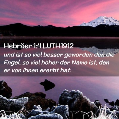 Picture 02 - Hebräer 1:4 LUTH1912 - und ist so viel besser geworden den die Engel, so - Bible Verse Picture