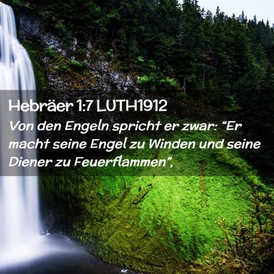 Picture 02 - Hebräer 1:7 LUTH1912 - Von den Engeln spricht er zwar: “Er macht seine - Bible Verse Picture