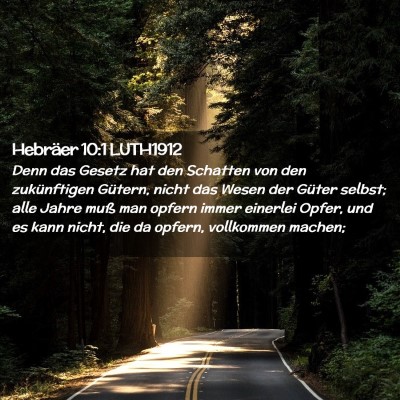 Picture 02 - Hebräer 10:1 LUTH1912 - Denn das Gesetz hat den Schatten von den - Bible Verse Picture