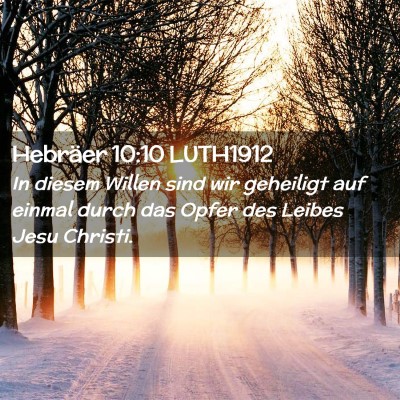 Picture 02 - Hebräer 10:10 LUTH1912 - In diesem Willen sind wir geheiligt auf einmal - Bible Verse Picture