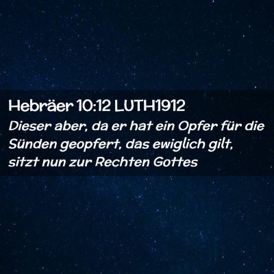 Picture 02 - Hebräer 10:12 LUTH1912 - Dieser aber, da er hat ein Opfer für die Sünden - Bible Verse Picture