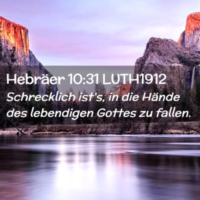Picture 02 - Hebräer 10:31 LUTH1912 - Schrecklich ist's, in die Hände des lebendigen - Bible Verse Picture