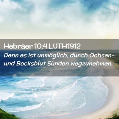 Picture 02 - Hebräer 10:4 LUTH1912 - Denn es ist unmöglich, durch Ochsen-und - Bible Verse Picture