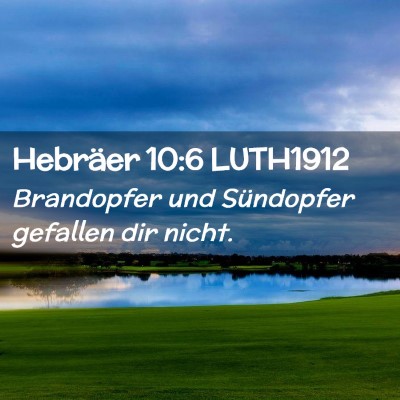 Picture 02 - Hebräer 10:6 LUTH1912 - Brandopfer und Sündopfer gefallen dir - Bible Verse Picture