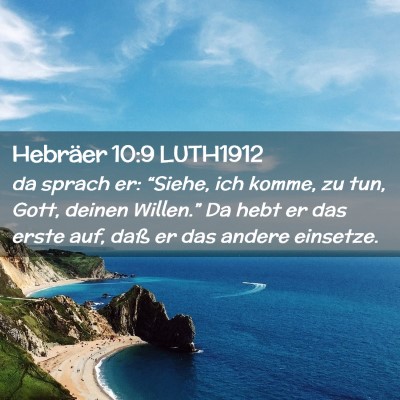 Picture 02 - Hebräer 10:9 LUTH1912 - da sprach er: “Siehe, ich komme, zu tun, Gott, - Bible Verse Picture