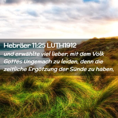 Picture 02 - Hebräer 11:25 LUTH1912 - und erwählte viel lieber, mit dem Volk Gottes - Bible Verse Picture