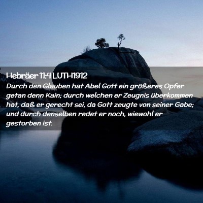 Picture 02 - Hebräer 11:4 LUTH1912 - Durch den Glauben hat Abel Gott ein größeres - Bible Verse Picture