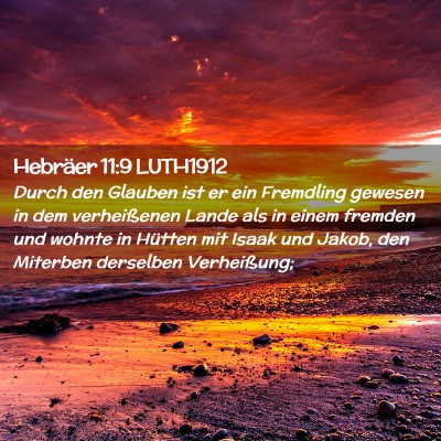 Picture 02 - Hebräer 11:9 LUTH1912 - Durch den Glauben ist er ein Fremdling gewesen in - Bible Verse Picture