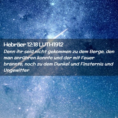 Picture 02 - Hebräer 12:18 LUTH1912 - Denn ihr seid nicht gekommen zu dem Berge, den - Bible Verse Picture