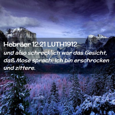 Picture 02 - Hebräer 12:21 LUTH1912 - und also schrecklich war das Gesicht, daß Mose - Bible Verse Picture