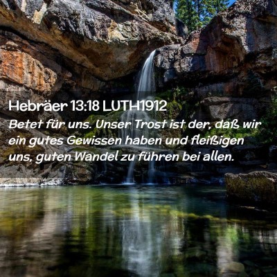 Picture 02 - Hebräer 13:18 LUTH1912 - Betet für uns. Unser Trost ist der, daß wir ein - Bible Verse Picture
