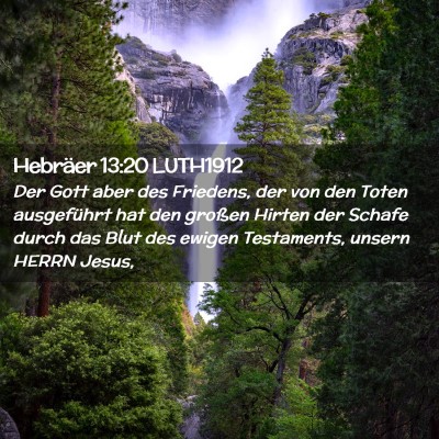 Picture 02 - Hebräer 13:20 LUTH1912 - Der Gott aber des Friedens, der von den Toten - Bible Verse Picture