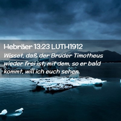 Picture 02 - Hebräer 13:23 LUTH1912 - Wisset, daß der Bruder Timotheus wieder frei - Bible Verse Picture