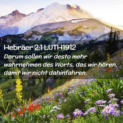Picture 02 - Hebräer 2:1 LUTH1912 - Darum sollen wir desto mehr wahrnehmen des Worts, - Bible Verse Picture