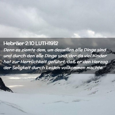 Picture 02 - Hebräer 2:10 LUTH1912 - Denn es ziemte dem, um deswillen alle Dinge sind - Bible Verse Picture
